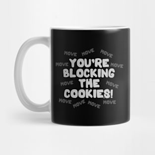 You're Blocking The Cookies - Light Mug